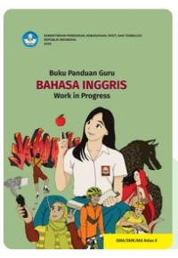 Buku Panduan Guru Bahasa Inggris : Work in Progress SMA/SMK/MA Kelas X [e-book]