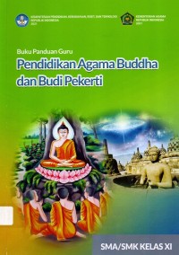 Buku Panduan Guru Pendidikan Agama Buddha dan Budi Pekerti SMA/SMK Kelas XI
