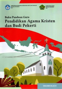 Buku Panduan Guru Pendidikan Agama Kristen dan Budi Pekerti SMA/SMK Kelas XI