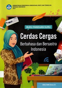 Buku Panduan Guru Cerdas Cergas Berbahasa dan Bersastra Indonesia