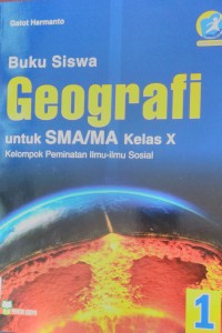 Buku Siswa Geografi 1 Untuk SMA/MA Kelas X Kelompok Peminatan Ilmu-ilmu Sosial