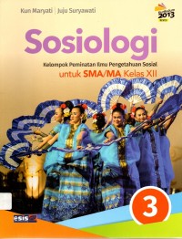 Sosiologi 3 Kelompok Peminatan Ilmu Pengetahuan Sosial Untuk SMA/MA Kelas XII. [BOS]