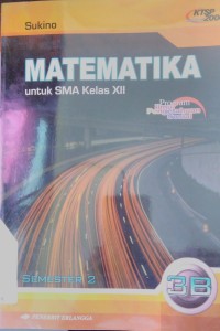 MATEMATIKA Untuk SMA Kelas XII (Program Ilmu Pengetahuan) 3B Semester 2.