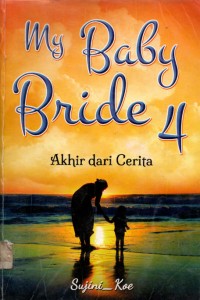 My Baby Bride 4 : Akhir dari Cerita
