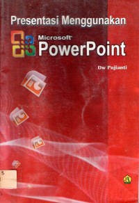 Presentasi Menggunakan Microsoft PowerPoint