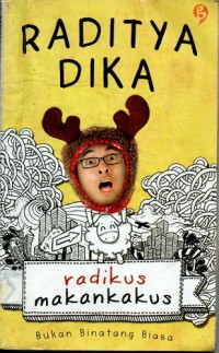 Radikus Makankakus : Bukan Binatang Biasa