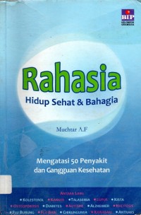 Rahasia Hidup Sehat & Bahagia : Mengatasi 50 Penyakit dan Gangguan Kesehatan