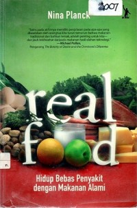 Real Food : Hidup Bebas Penyakit dengan Makanan Alami