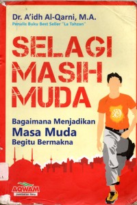 Selagi Masih Muda : Bagaimana Mnejadikan Masa Muda Begitu Bermakna
