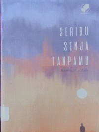 Seribu Senja Tanpamu