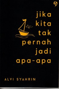 Jika Kita Tak Pernah Jadi Apa-Apa