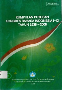 Kumpulan Putusan Konggres Bahasa Indonesia I-IX Tahun 1938-2008