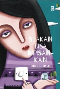 Image of Seakan Bisa Dipisah-Kan